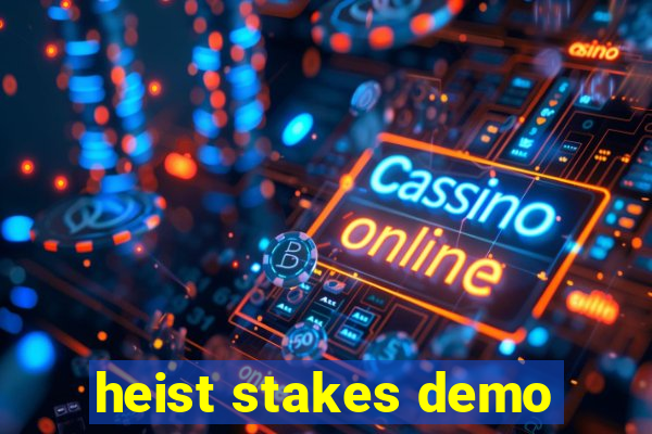 heist stakes demo